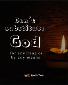 you cant substitute God